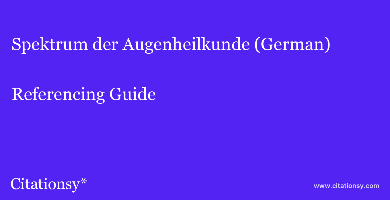 cite Spektrum der Augenheilkunde (German)  — Referencing Guide